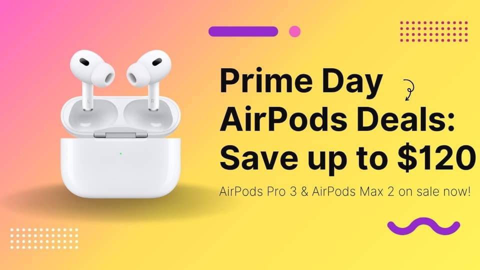 Prime Day AirPods deals: $179 AirPods Pro 3, $120 off AirPods Max 2